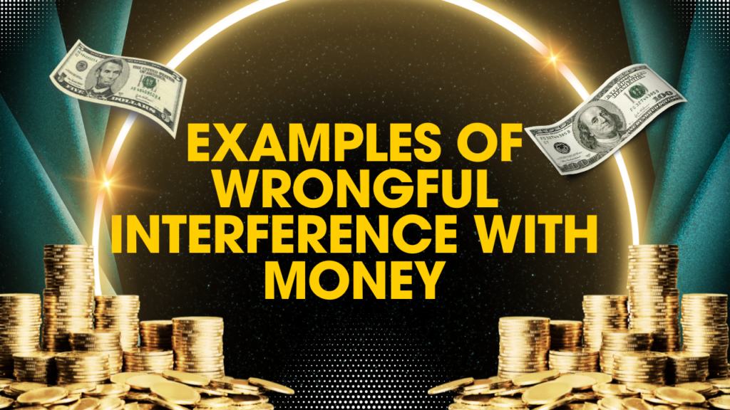 Examples of Wrongful Interference with Money