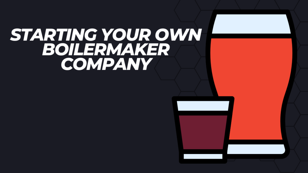 Starting Your Own Boilermaker Company