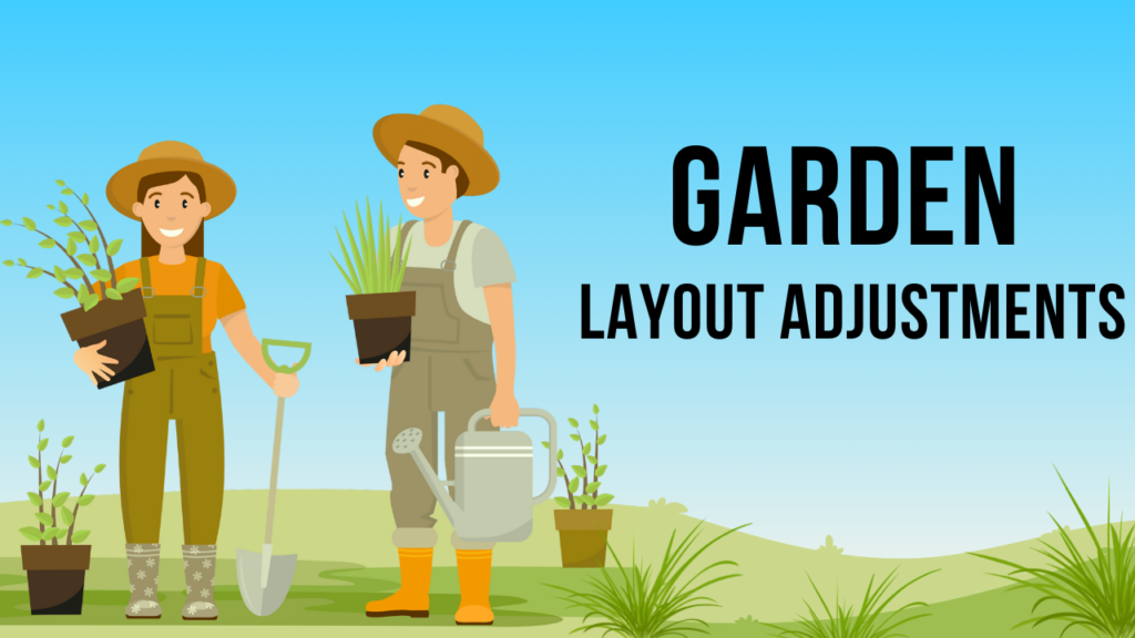 Garden Layout Adjustments