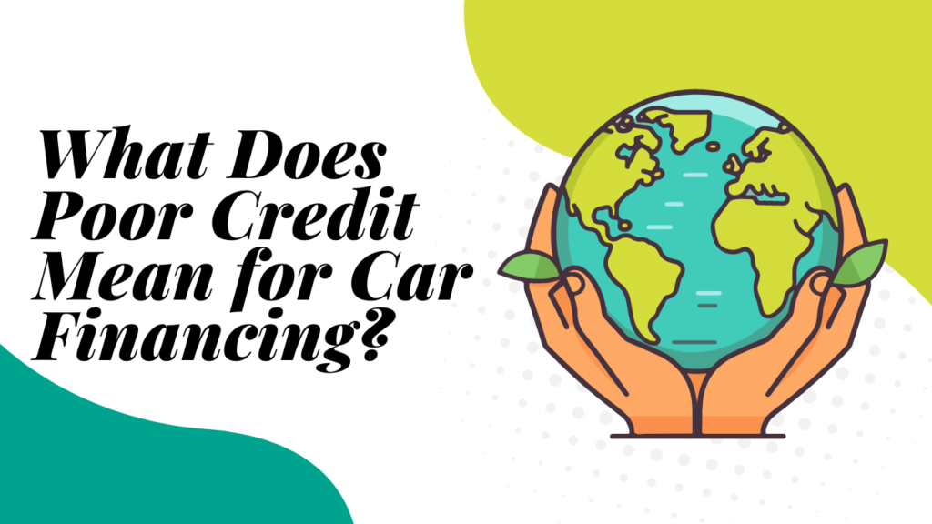 What Does Poor Credit Mean for Car Financing?