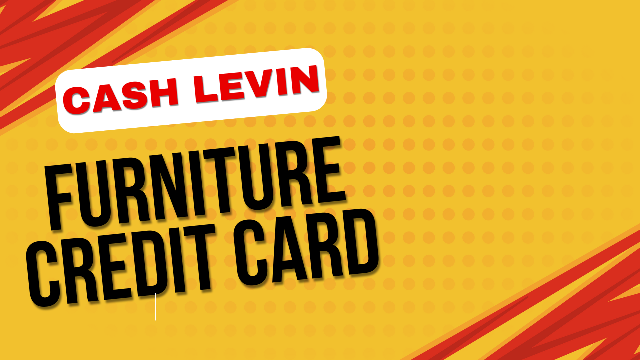 Cash Levin Furniture Credit Card