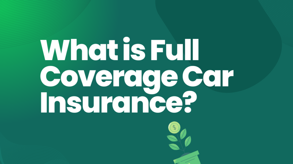 What is Full Coverage Car Insurance?