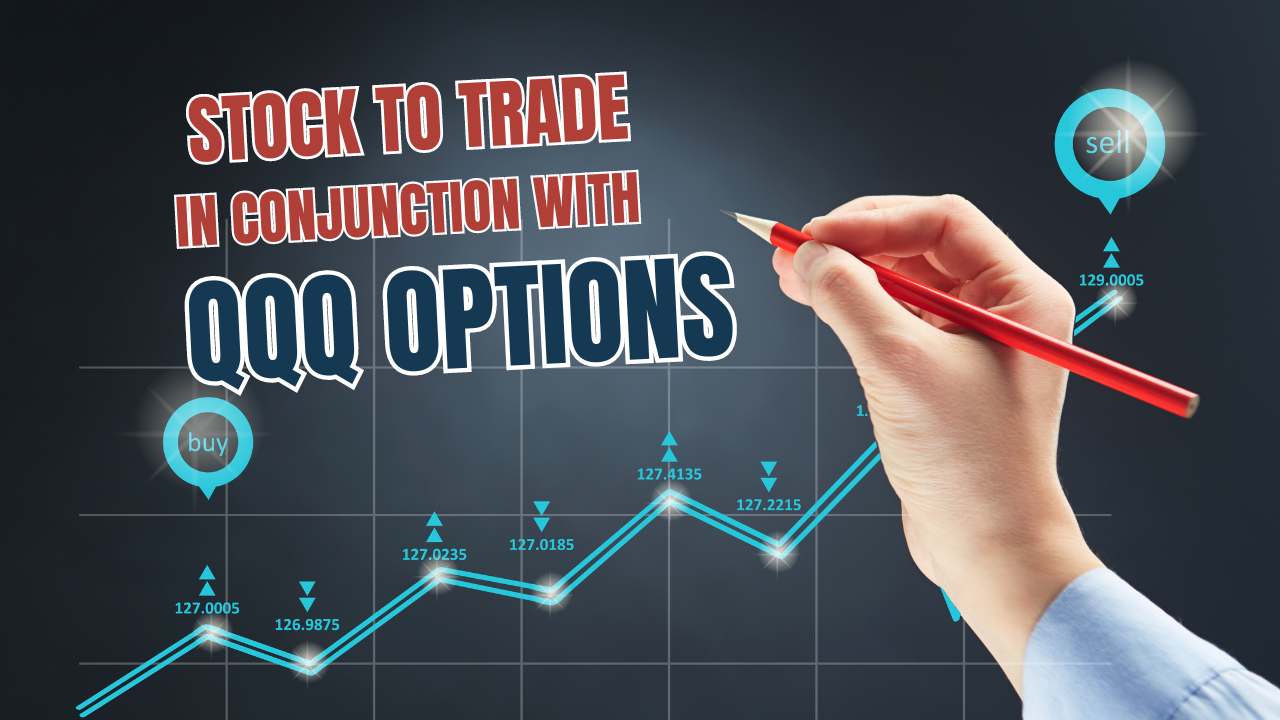 Stock to Trade in Conjunction with QQQ Options