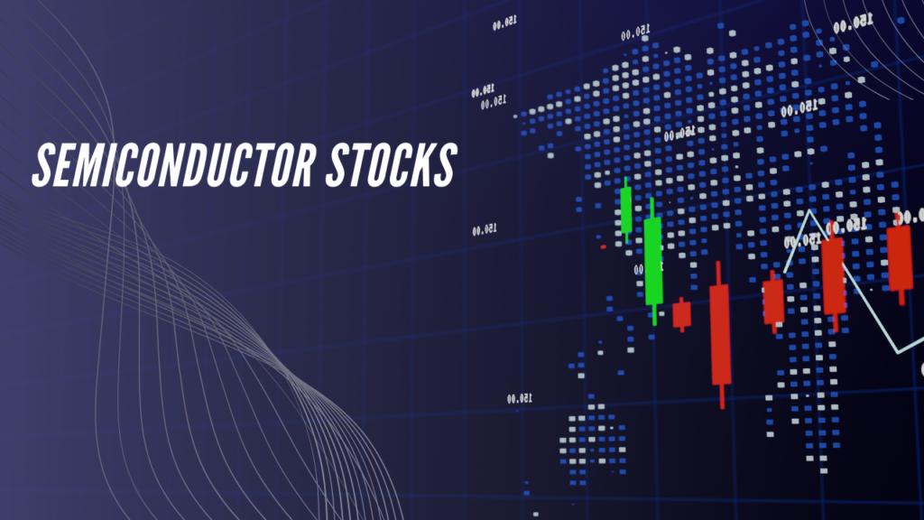 Semiconductor Stocks