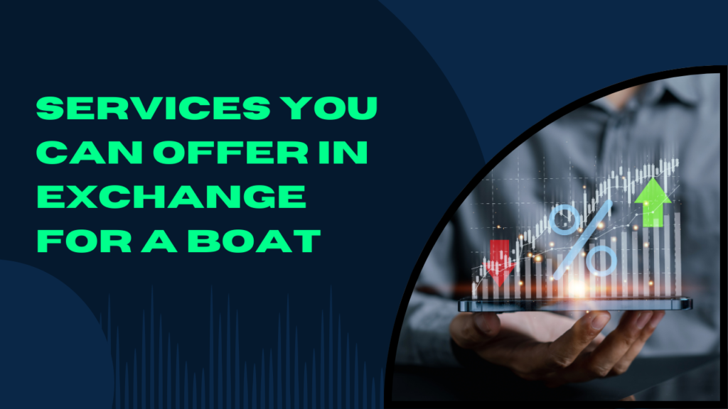 Services You Can Offer in Exchange for a Boat