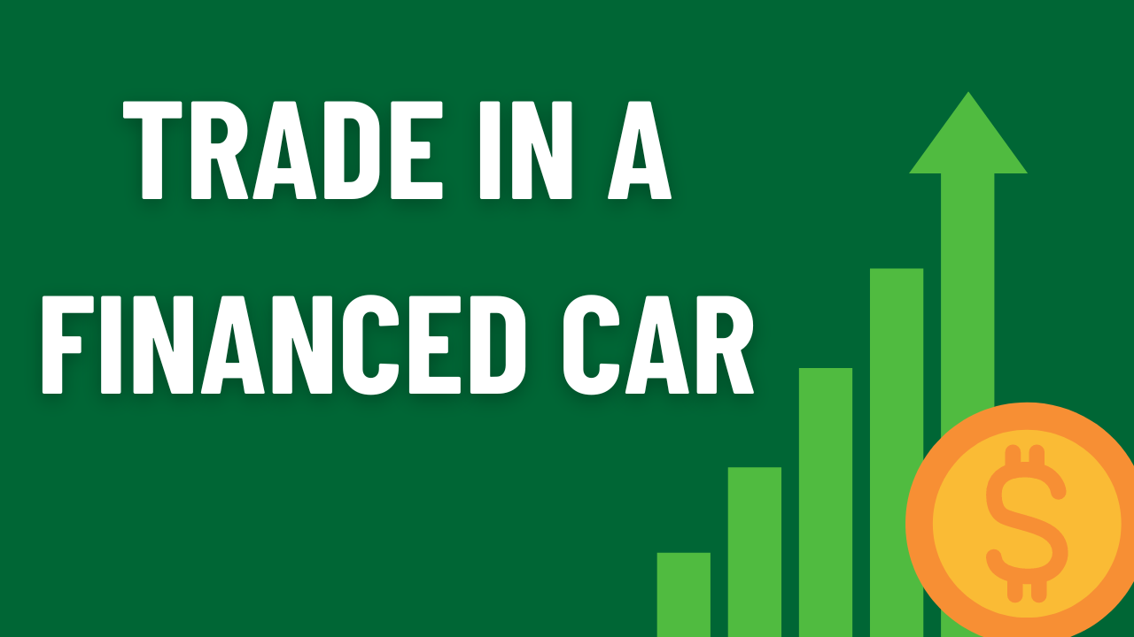 Trade in a Financed Car