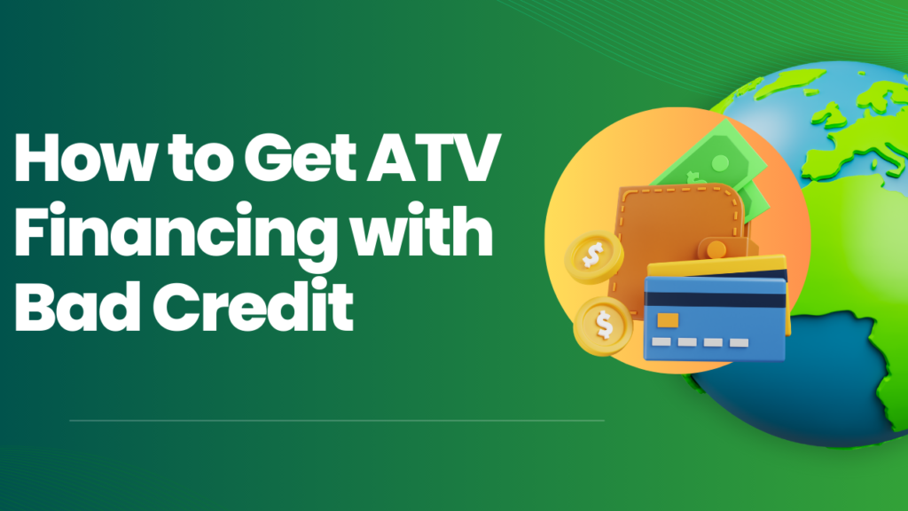 How to Get ATV Financing with Bad Credit