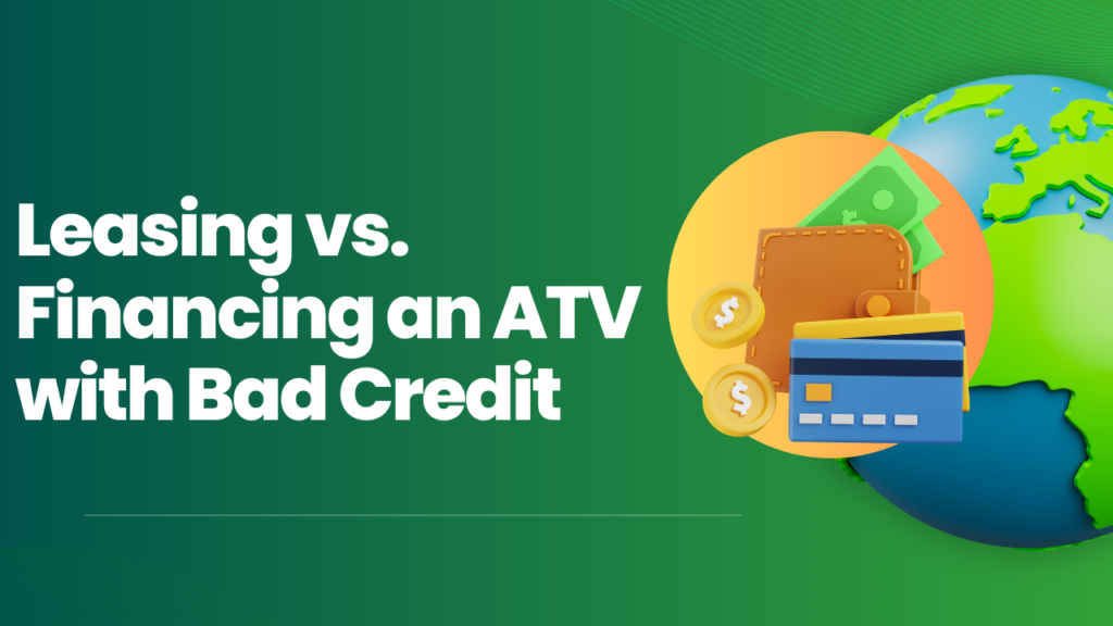 Leasing vs. Financing an ATV with Bad Credit